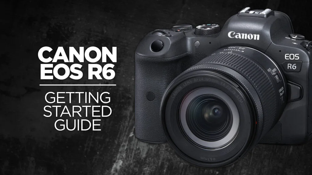 Canon EOS R6 Ultimate Guide
