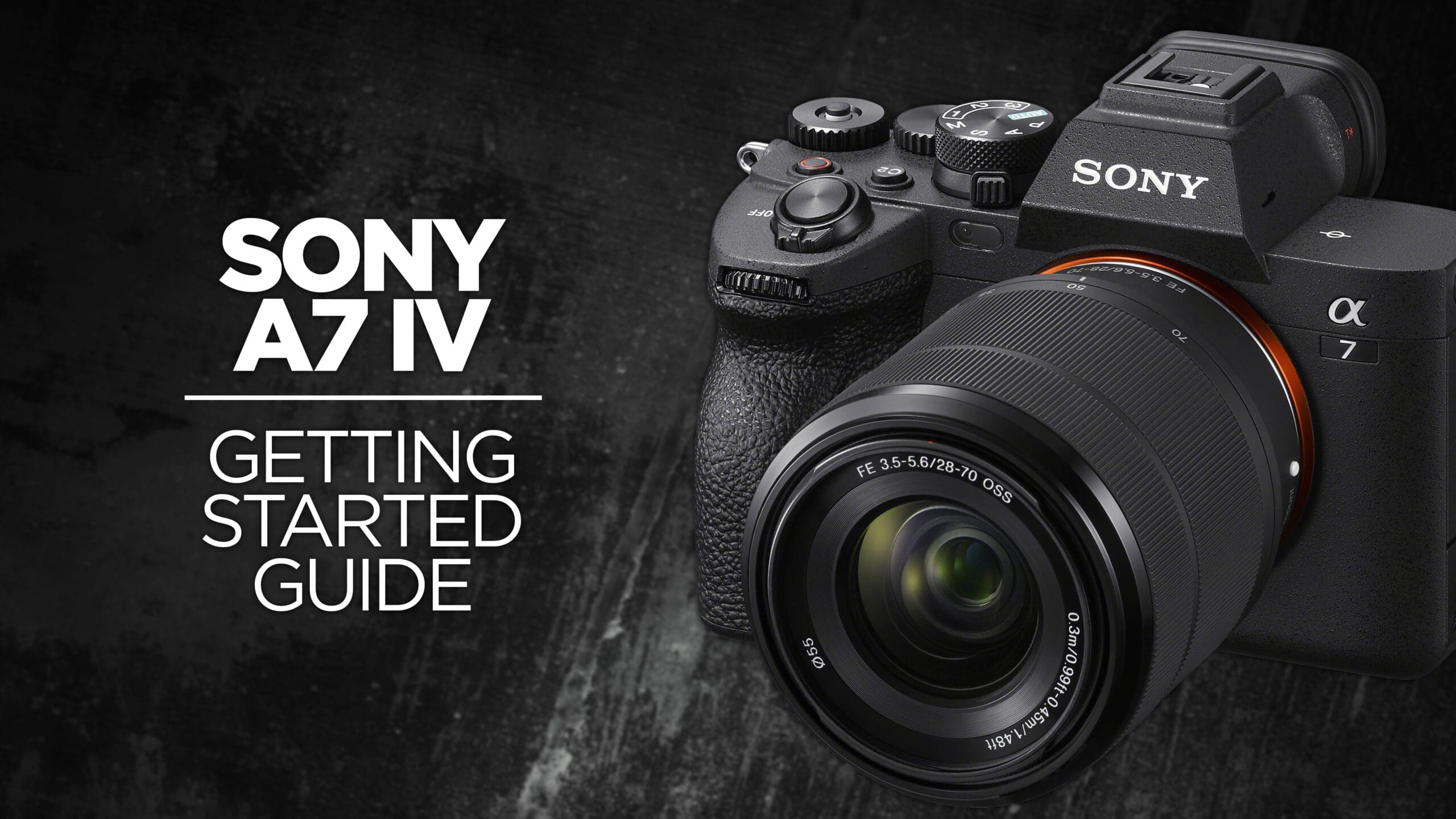 Sony Alpha 7 IV Fast Start Guide