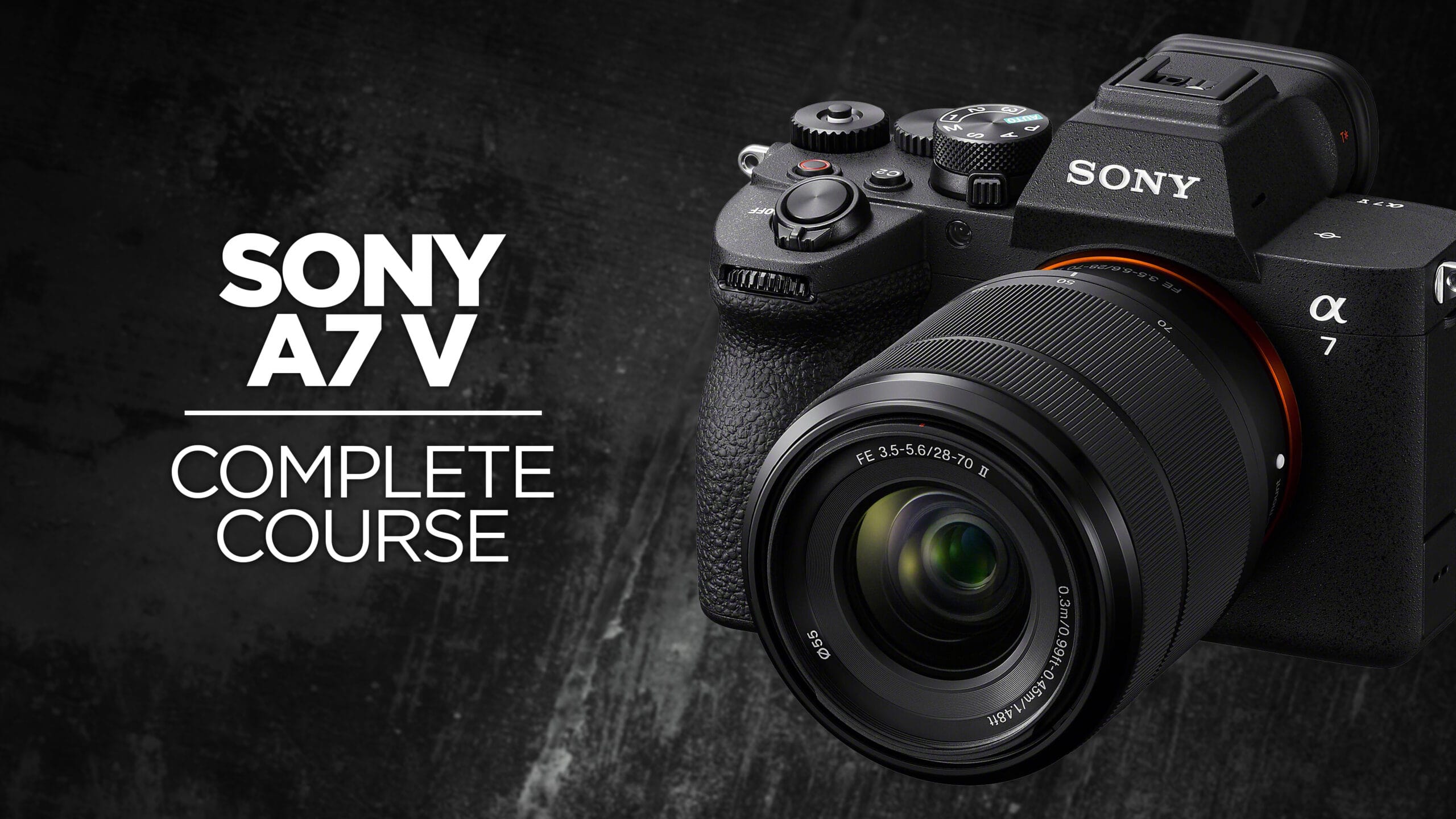 Sony a7 V: The Complete Course for Photo & Video
