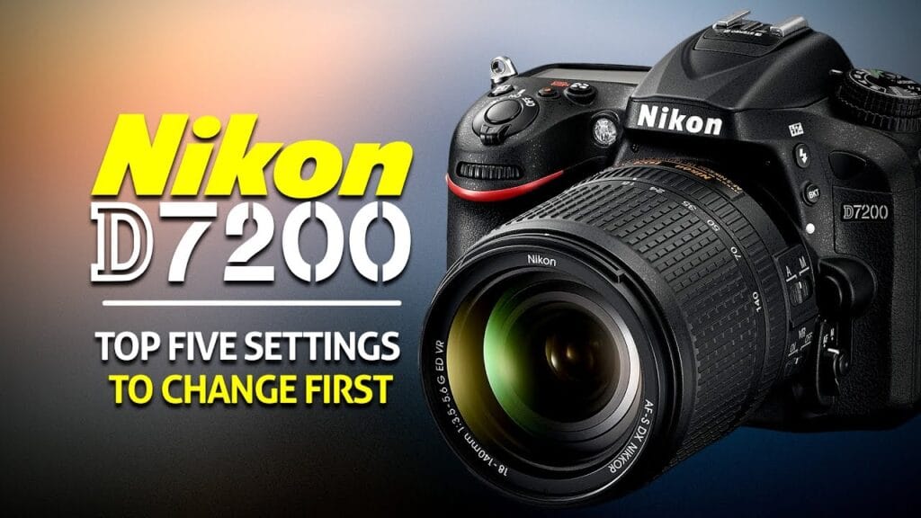 Nikon D7200 5 Settings to Change First