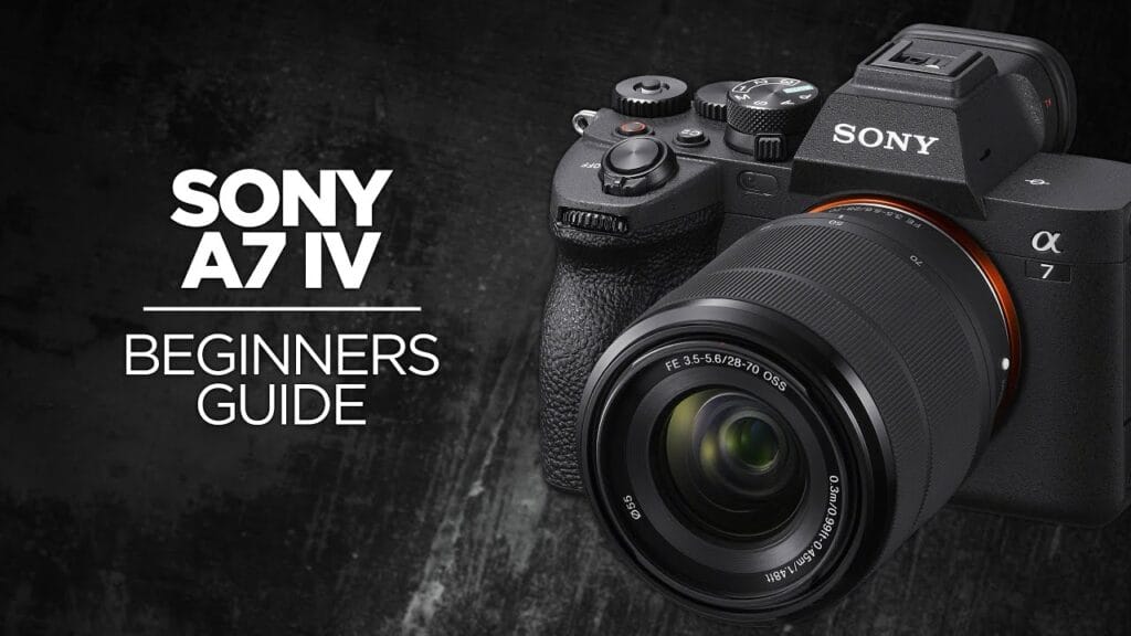 Sony a7 IV Beginners Guide